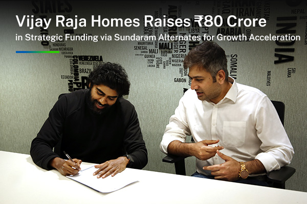 Vijay Raja Homes Raises ₹80 Crore in Strategic Funding via Sundaram Alternates for Growth Acceleration
